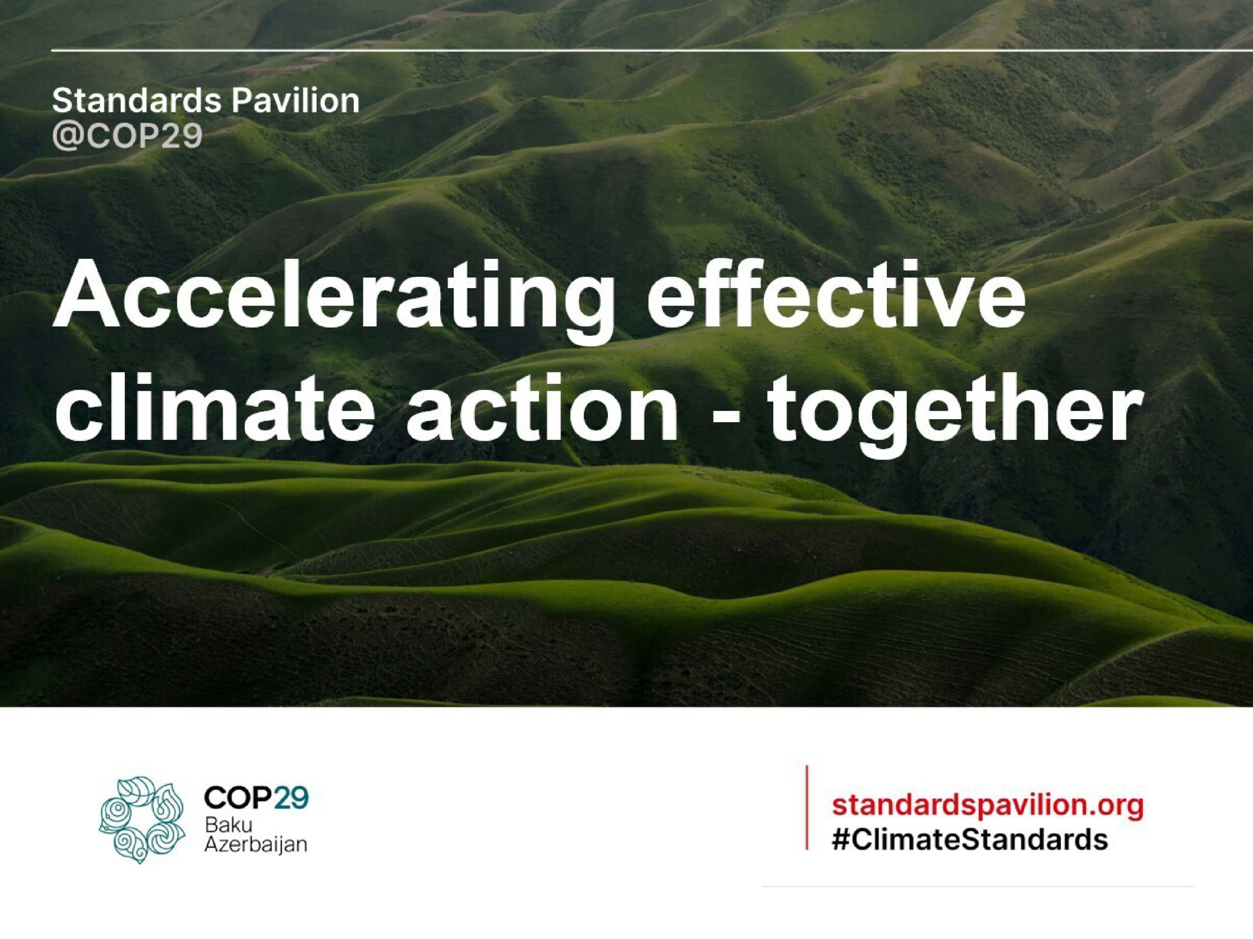 A landscape of lush green hills with the text: "Accelerating effective climate action - together." COP29 Baku Azerbaijan and Standards Pavilion logos appear at the bottom.