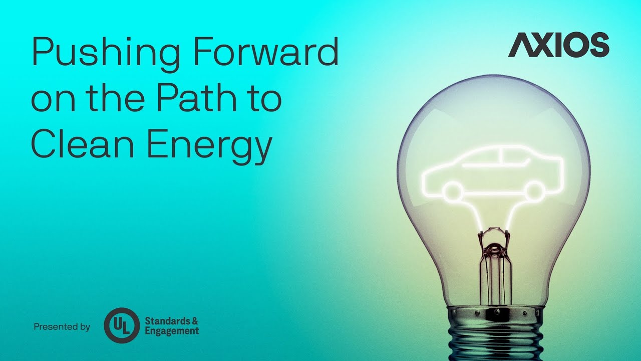 A lightbulb with a car outline inside is shown on a blue-green gradient background. Text reads "Pushing Forward on the Path to Clean Energy" with logos for Axios and UL Standards & Engagement.