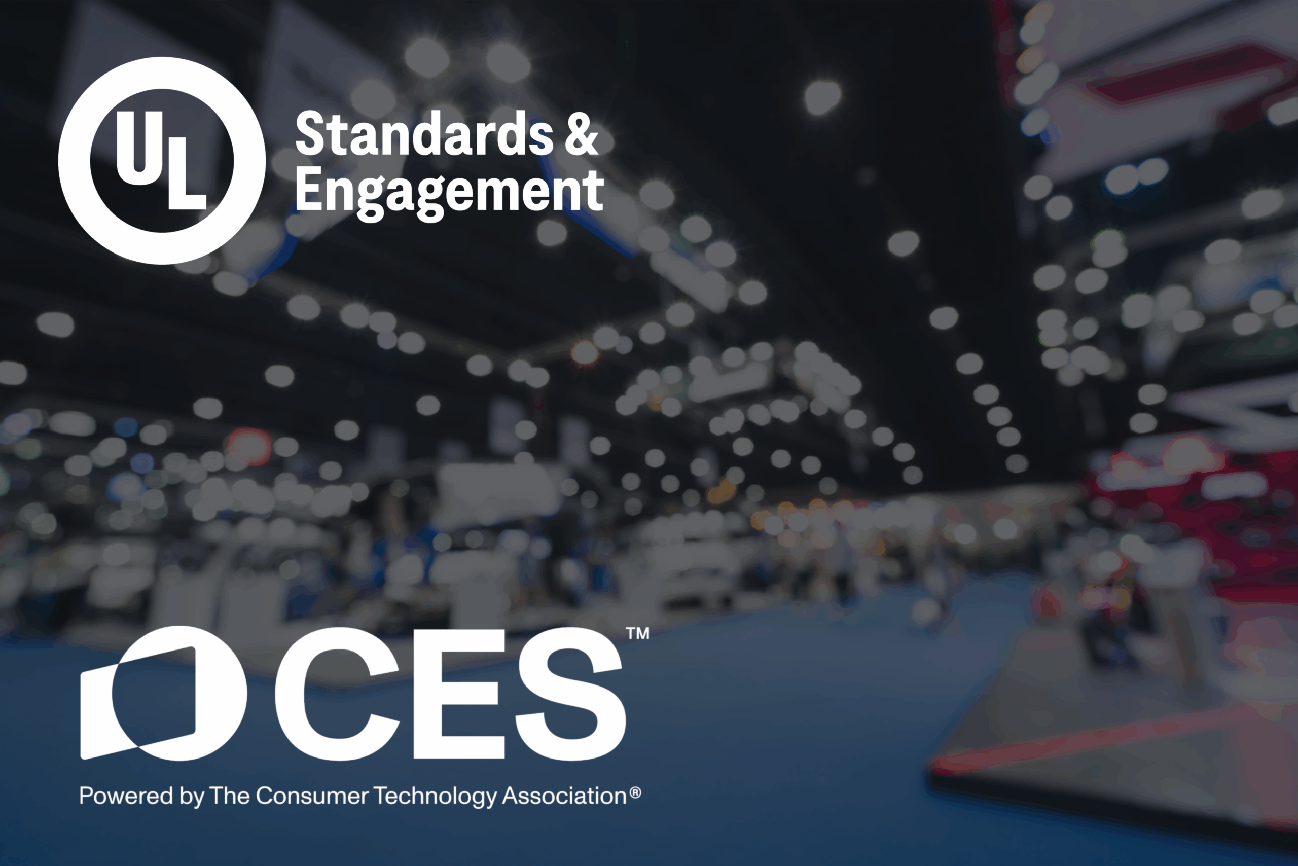 A blurred exhibition hall with bright lights and booths. The UL Standards & Engagement logo and the CES logo with “Powered by The Consumer Technology Association” text are visible in the foreground.