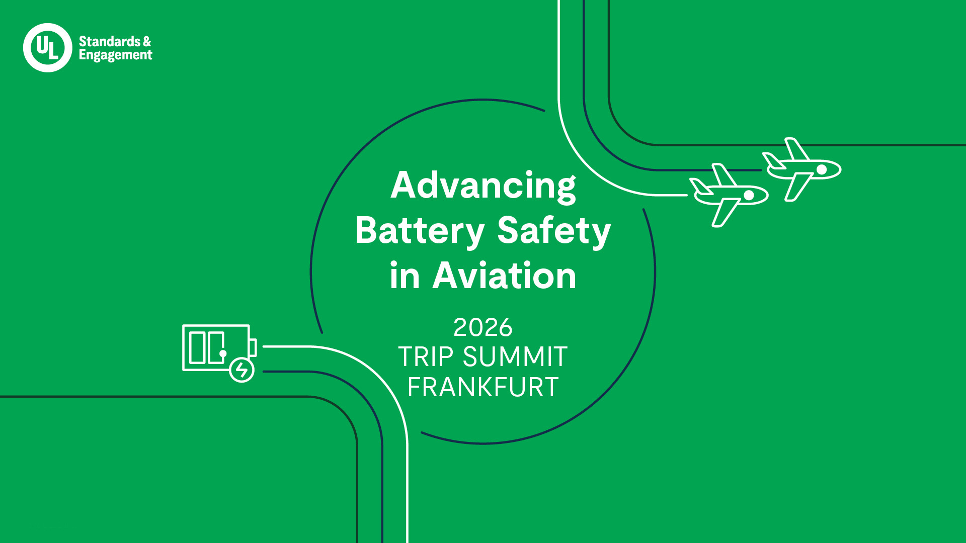 Green graphic with white airplane and truck icons, UL Standards & Engagement logo, and text: "Advancing Battery Safety in Aviation, 2026 Trip Summit, Frankfurt." Lines connect icons, suggesting travel or transport routes.